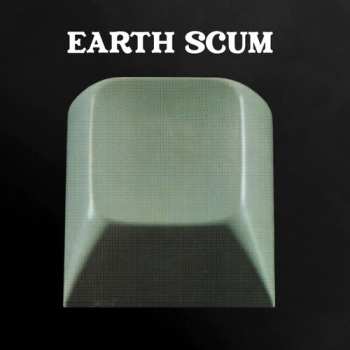 2LP FYI Chris: Earth Scum