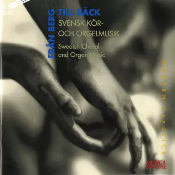Eric Ericsons Kammarkör: Från Berg Till Bäck, Swedish Choral And Organ Music