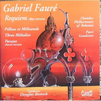 Gabriel Fauré: Requiem : Pelléas Et Mélisande : Three Mélodies : Pavane 