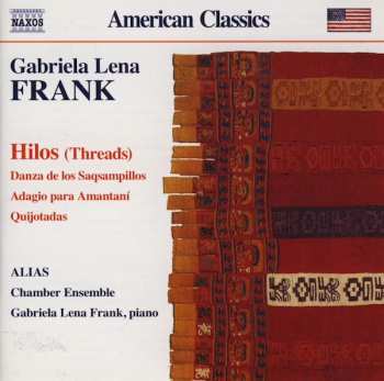 Album Gabriela Lena Frank: Hilos (Threads) / Danza De Los Saqsampillos / Adagio Para Amantaní / Quijotadas