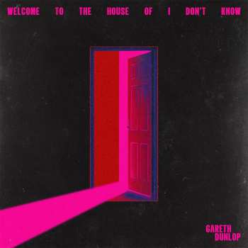 CD Gareth Dunlop: Welcome To The House Of