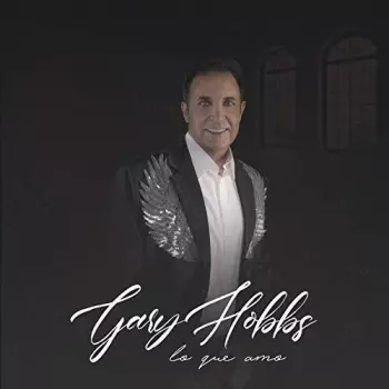 Gary Hobbs: Lo Que Amo