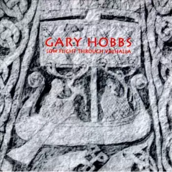 Gary Hobbs: Low Flight Through Val Hal