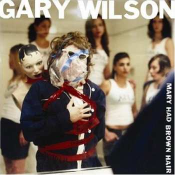CD Gary Wilson: Mary Had Brown Hair