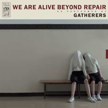 CD Gatherers: We Are Alive Beyond Repair