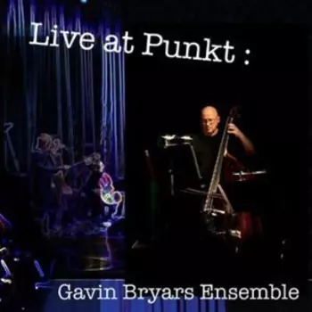 Gavin Bryars Ensemble: Live At Punkt