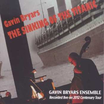 CD Gavin Bryars: The Sinking Of The Titanic