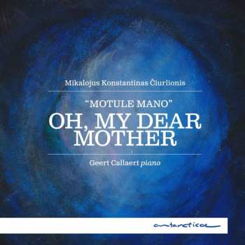 Album Geert Callaert: Ciurlionis: Oh My Dear Mother
