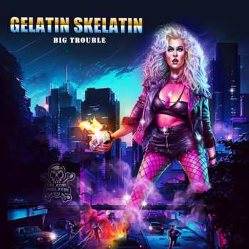Album Gelatin Skelatin: Big Trouble