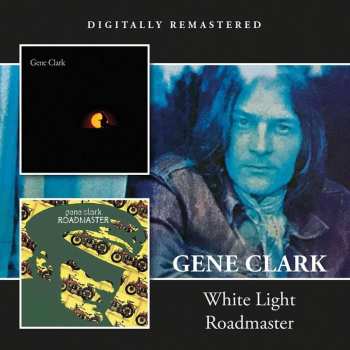 CD Gene Clark: White Light / Roadmaster