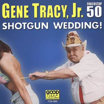 Gene Tracy, Jr.: Shotgun Wedding