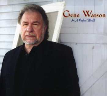 Album Gene Watson: In A Perfect World