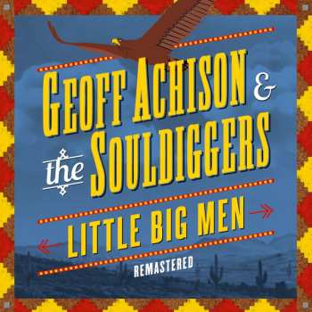 CD Geoff Achison & The Souldiggers: Little Big Men