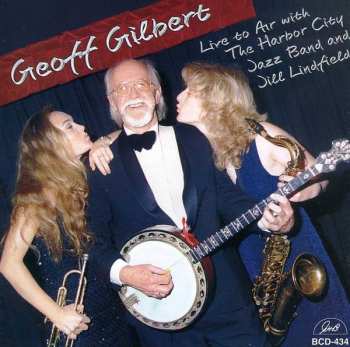 Album Geoff Gilbert: Live To Air With The Harbor City Jazz Band And Jill Lindfield