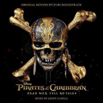 CD Geoff Zanelli: Pirates Of The Caribbean: Dead Man Tell No Tales (Original Motion Picture Soundtrack)