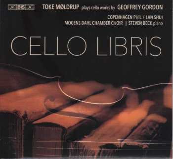 CD Toke Møldrup: Cello Libris – Works By Geoffrey Gordon