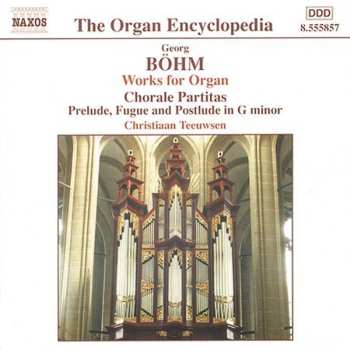 Album Georg Böhm: Works For Organ, Vol. 1