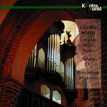 Album Georg Böhm: Complete Organ Works Volume 1