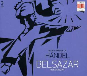 3CD/Dobozkészlet Georg Friedrich Händel: Belsazar = Belshazzar
