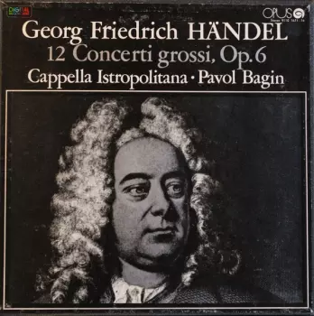 Georg Friedrich Händel: 12 Concerti Grossi, Op.6