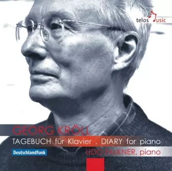 Georg Kröll: Tagebuch Für Klavier . Diary For Piano