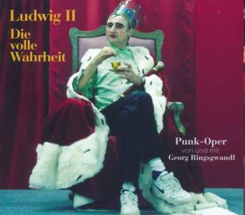 Album Georg Ringsgwandl: Ludwig Ii - Die Volle Wahrheit