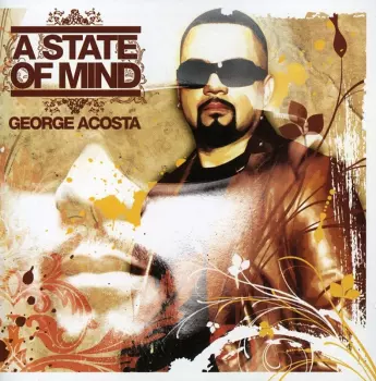 George Acosta: A State Of Mind