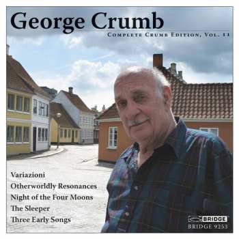 Album George Crumb: Variazioni / Otherwordly Resonances / Night Of The Four Moons / The Sleeper / Three Early Songs