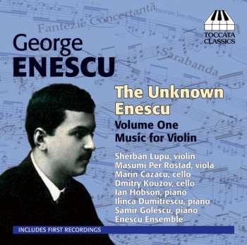 Album George Enescu: The Unknown Enescu Volume One: Music For Violin