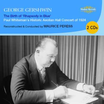 Album George Gershwin: The Birth Of Rhapsody In Blue (Paul Whiteman's Historic Aeolian Hall Concert Of 1924)