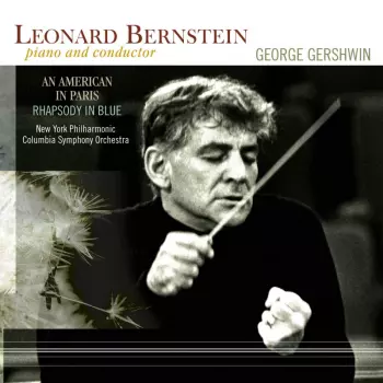 Leonard Bernstein: Rhapsody In Blue / An American In Paris