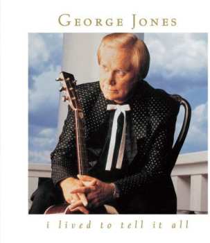 Album George Jones: I Lived To Tell It All