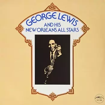 George Lewis And His New Orleans All Stars: George Lewis And His New Orleans All Stars