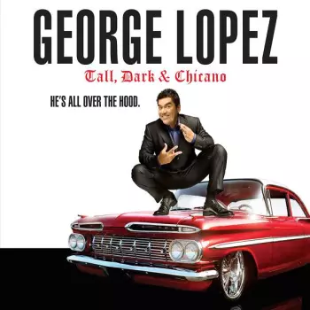 George Lopez: Tall, Dark & Chicano