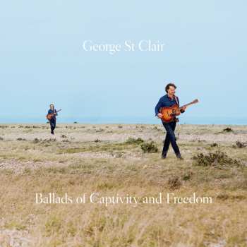 Album George St Clair: Ballads Of Captivity And Freedom