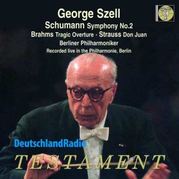 Album Berliner Philharmoniker: George Szell: Schumann, Symphony No.2; Brahms, Tragic Overture; Strauss, Don Juan, Recorded Live In The Philharmonie, Berlin