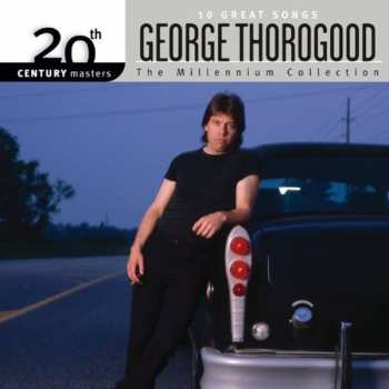 CD George Thorogood: 10 Great Songs