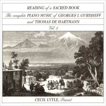 Album Georges Ivanovitch Gurdjieff: Reading Of A Sacred Book  : The Complete Piano Music Of Georges I. Gurdjieff (1872-1949) And Thomas De Hartmann (1886-1956) Vol.2