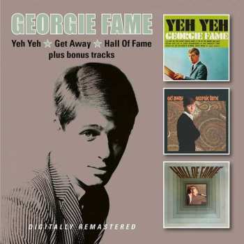 2CD Georgie Fame: Yeh Yeh / Get Away / Hall Of Fame Plus Bonus Tracks