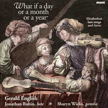 CD Gerald English: What If A Day Or A Month Or A Year (Elizabethan Lute Songs And Ayres)