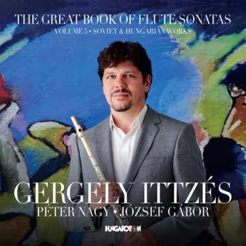 Album Péter Nagy: The Great Book Of Flute Sonatas: Volume 5 - Soviet & Hungarian Works