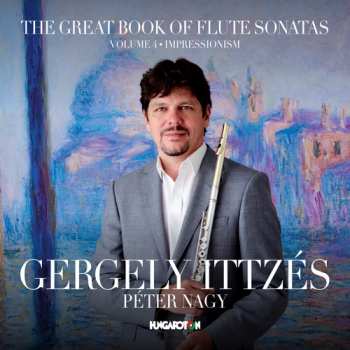 Album Péter Nagy: The Great Book Of Flute Sonatas: Volume 4 - Impressionism