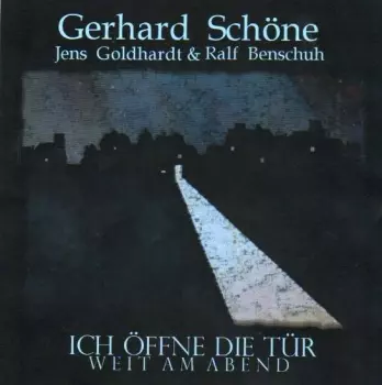 Gerhard Schöne: Ich Öffne Die Tür Weit Am Abend