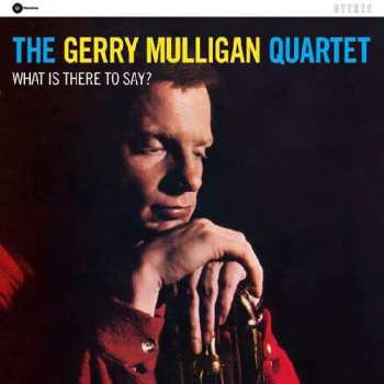 LP Gerry Mulligan Quartet: What Is There To Say? LTD