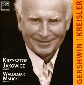 Album Gershwin / Kreisler / Jakowicz / Malicki: Jakowicz & Malicki Playing Gerschwin & Kreisler