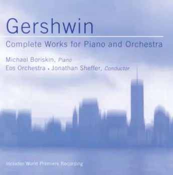 George Gershwin: Complete Works For Piano And Orchestra