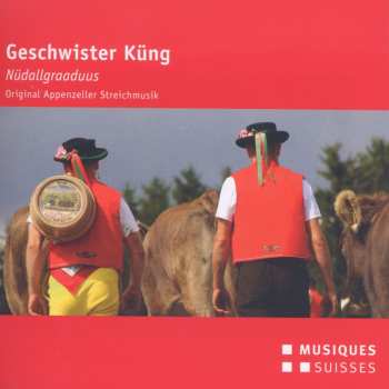 Album Appenzeller Streichmusik Geschwister Küng: Nüdallgraaduus