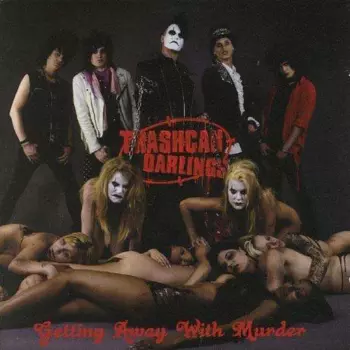 Trashcan Darlings: Getting Away With Murder