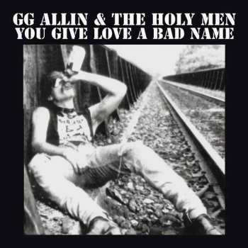 LP GG Allin & The Holy Men: You Give Love A Bad Name