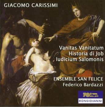 Album Giacomo Carissimi: Vanitas Vanitatum; Historia Di Job; Iudicium Salomonis 